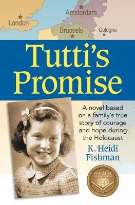 Tutti ígérete: Egy család igaz története a holokauszt alatti bátorság és remény regénye alapján - Tutti's Promise: A novel based on a family's true story of courage and hope during the Holocaust