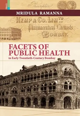 A közegészségügy aspektusai a huszadik század eleji Bombayben - Facets of Public Health in Early Twentieth-Century Bombay