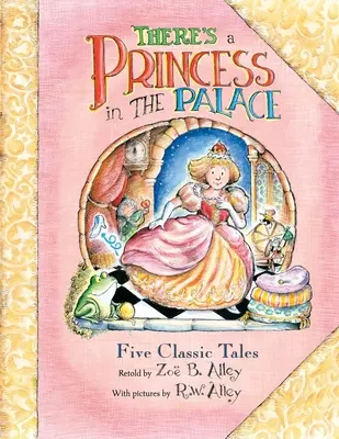 Van egy hercegnő a palotában: Öt klasszikus mese újragondolva - There's a Princess in the Palace: Five Classic Tales Retold