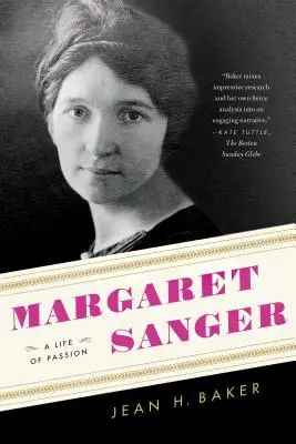 Margaret Sanger: Sanger: A szenvedélyes élet - Margaret Sanger: A Life of Passion