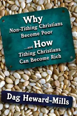 Miért szegények a tizedet nem fizető keresztények, és hogyan válhatnak gazdaggá a tizedet fizető keresztények - Why Non Tithing Christians are Poor, and How Tithing Christians Can Become Rich