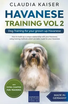 Havanese Training Vol. 2 - Kutyakiképzés felnőtt havanese kutyádnak - Havanese Training Vol 2 - Dog Training for Your Grown-up Havanese