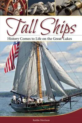 Tall Ships: A történelem megelevenedik a Nagy-tavakon - Tall Ships: History Comes to Life on the Great Lakes