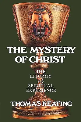 Krisztus misztériuma: A liturgia mint lelki tapasztalat - Mystery of Christ: The Liturgy as Spiritual Experience