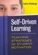 Self-Driven Learning: Tanítási stratégiák a diákok motiválására - Self-Driven Learning: Teaching Strategies for Student Motivation