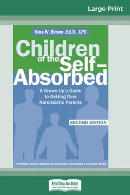 Az önimádók gyermekei: 2. kiadás (16pt Large Print Edition) - Children of the Self-Absorbed: 2nd Edition (16pt Large Print Edition)