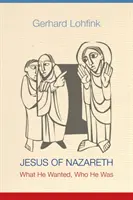 A názáreti Jézus: Mit akart, ki volt ő? - Jesus of Nazareth: What He Wanted, Who He Was