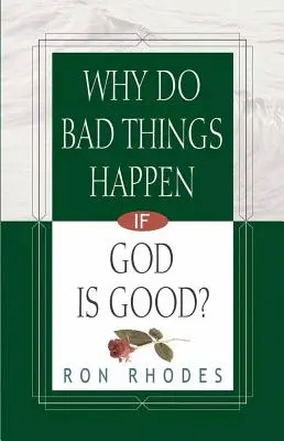 Miért történnek rossz dolgok, ha Isten jó? - Why Do Bad Things Happen If God Is Good?