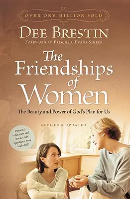 A nők barátságai: Isten tervének szépsége és ereje számunkra - The Friendships of Women: The Beauty and Power of God's Plan for Us