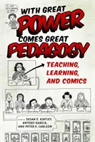 A nagy erővel nagy pedagógia jár: Tanítás, tanulás és képregény - With Great Power Comes Great Pedagogy: Teaching, Learning, and Comics