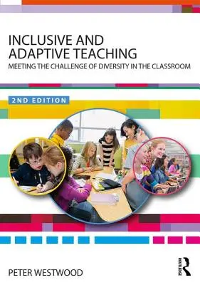 Inkluzív és adaptív tanítás: A sokféleség kihívásainak kezelése az osztályteremben - Inclusive and Adaptive Teaching: Meeting the Challenge of Diversity in the Classroom