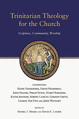 Szentháromságtani teológia az egyház számára: Szentírás, közösség, istentisztelet - Trinitarian Theology for the Church: Scripture, Community, Worship