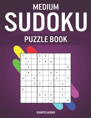 Közepes Sudoku rejtvénykönyv: 250 közepes szintű feladvány válaszokkal - Nagy nyomtatásban - Medium Sudoku Puzzle Book: 250 Medium Level With Answers - Large Print