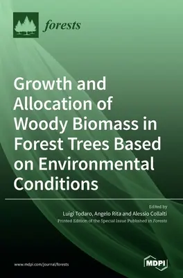 Az erdei fák fás biomassza növekedése és allokációja a környezeti feltételek alapján - Growth and Allocation of Woody Biomass in Forest Trees Based on Environmental Conditions