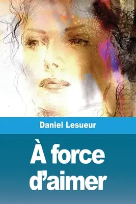 Force d'aimer - force d'aimer