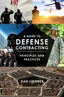 Útmutató a védelmi szerződésekhez: Alapelvek és gyakorlatok - A Guide to Defense Contracting: Principles and Practices