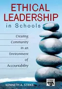 Etikus vezetés az iskolákban: Közösségteremtés az elszámoltathatóság környezetében - Ethical Leadership in Schools: Creating Community in an Environment of Accountability