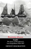 Dél! Shackleton utolsó expedíciójának története, 1914-1917 - South! The Story of Shackleton's Last Expedition 1914-1917