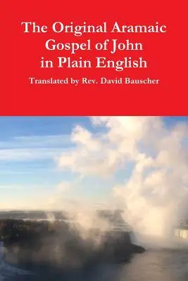 Az eredeti arámi nyelvű János evangéliuma egyszerű angol nyelven - The Original Aramaic Gospel of John in Plain English