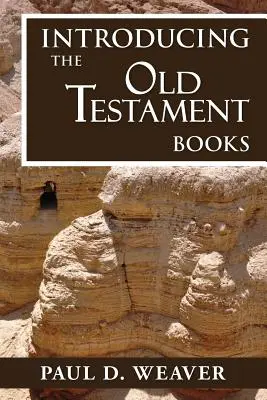 Az ószövetségi könyvek bemutatása: Alapos, de tömör bevezetés a helyes értelmezéshez - Introducing the Old Testament Books: A Thorough but Concise Introduction for Proper Interpretation