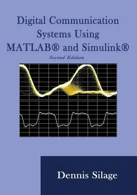 Digitális kommunikációs rendszerek a MATLAB és a Simulink használatával, második kiadás - Digital Communication Systems Using MATLAB and Simulink, Second Edition