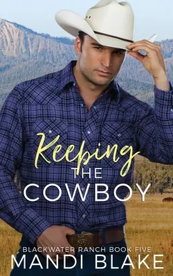 Keeping the Cowboy: A Contemporary Christian Romance