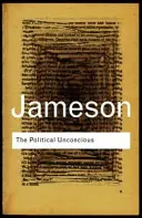 A politikai tudattalan: az elbeszélés mint társadalmi szimbolikus cselekedet - The Political Unconscious: Narrative as a Socially Symbolic ACT