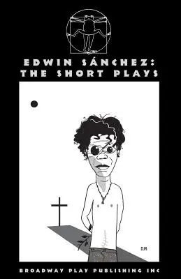 Edwin Sanchez: A rövid színdarabok - Edwin Sanchez: The Short Plays