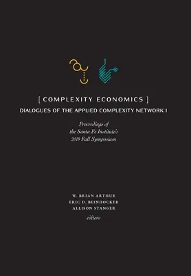 Komplexitásgazdaságtan: A Santa Fe Institute 2019-es őszi szimpóziumának jegyzőkönyvei - Complexity Economics: Proceedings of the Santa Fe Institute's 2019 Fall Symposium