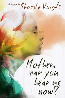 Anya, hallasz engem? A Memoir - Mother, Can You Hear Me Now?: A Memoir