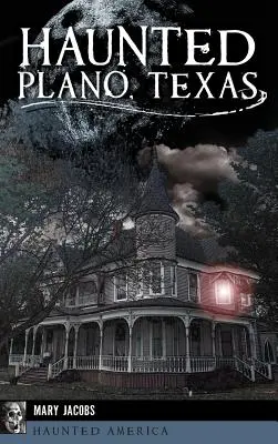 Kísértetjárta Plano, Texas - Haunted Plano, Texas