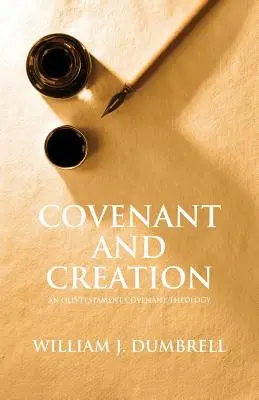 Szövetség és teremtés (2013-as átdolgozás): Egy ószövetségi szövetség teológiája - Covenant and Creation (Revised 2013): An Old Testament Covenant Theology