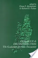 Dialogue and Deconstruction: A Gadamer-Derrida találkozás - Dialogue and Deconstruction: The Gadamer-Derrida Encounter