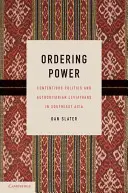 Rendelési teljesítmény: Vitatott politika és tekintélyelvű levitézlettek Délkelet-Ázsiában - Ordering Power: Contentious Politics and Authoritarian Leviathans in Southeast Asia