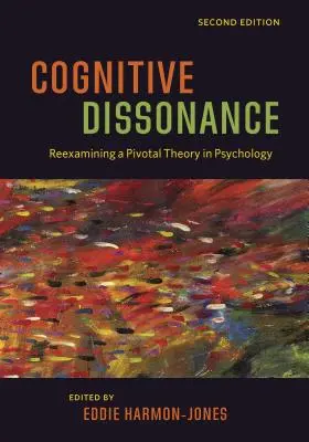 Kognitív disszonancia: A pszichológia egyik kulcsfontosságú elméletének újbóli vizsgálata - Cognitive Dissonance: Reexamining a Pivotal Theory in Psychology