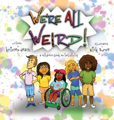 Mindannyian furcsák vagyunk! Gyerekkönyv a befogadásról - We're All Weird! A Children's Book About Inclusivity