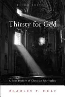 Istenre szomjazva: A keresztény spiritualitás rövid története - Thirsty for God: A Brief History of Christian Spirituality