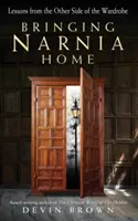 Narnia hazahozása: Tanulságok a szekrény másik oldaláról - Bringing Narnia Home: Lessons from the Other Side of the Wardrobe