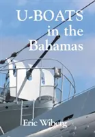 Tengeralattjárók a Bahamákon - U-Boats in the Bahamas