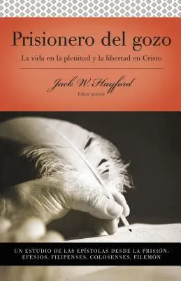 Serie Vida En Plenitud: Prisionero del Gozo: La Vida En La Plenitud Y La Libertad En Cristo = Az öröm rabja - Serie Vida En Plenitud: Prisionero del Gozo: La Vida En La Plenitud Y La Libertad En Cristo = Prisoner of Joy