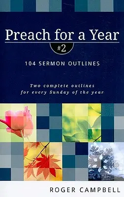 Prédikálj egy évig: 104 prédikáció vázlatai - Preach for a Year: 104 Sermon Outlines