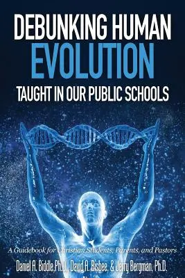 Az állami iskolákban tanított emberi evolúció cáfolata - Debunking Human Evolution Taught in Our Public Schools