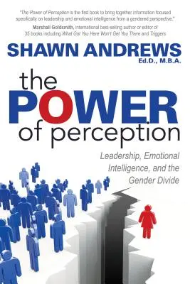 Az érzékelés hatalma: Vezetői képességek, érzelmi intelligencia és a nemek közti szakadék - The Power of Perception: Leadership, Emotional Intelligence, and the Gender Divide