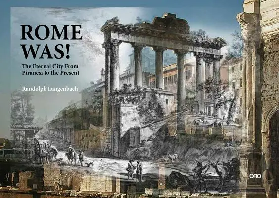 Róma volt! Az Örök Város Piranesi-től napjainkig - Rome Was!: The Eternal City, from Piranesi to the Present