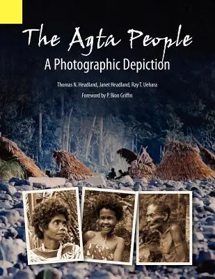 Az agta nép, a Fülöp-szigetek Luzon-szigetének északi Aurora tartományában élő Casiguran agta nép fényképes ábrázolása - The Agta People, a Photographic Depiction of the Casiguran Agta People of Northern Aurora Province, Luzon Island, the Philippines