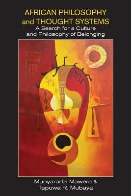 Afrikai filozófia és gondolatrendszerek. A hovatartozás kultúrájának és filozófiájának keresése - African Philosophy and Thought Systems. A Search for a Culture and Philosophy of Belonging