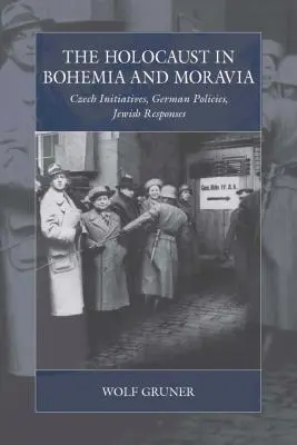 A holokauszt Cseh- és Morvaországban: Cseh kezdeményezések, német politika, zsidó válaszok - The Holocaust in Bohemia and Moravia: Czech Initiatives, German Policies, Jewish Responses