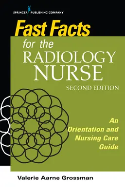 Gyorstények a radiológiai ápoló számára: Tájékoztató és ápolási útmutató - Fast Facts for the Radiology Nurse: An Orientation and Nursing Care Guide