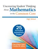 A tanulók matematikáról való gondolkodásának feltárása a közös alaptantervben, középiskola: 25 formatív értékelő szonda - Uncovering Student Thinking about Mathematics in the Common Core, High School: 25 Formative Assessment Probes