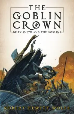 A koboldkorona: Billy Smith és a koboldok, 1. könyv - The Goblin Crown: Billy Smith and the Goblins, Book 1